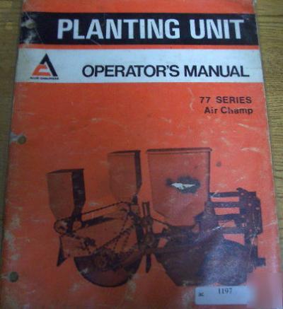 Allis chalmers 77 air champ planter operators manual