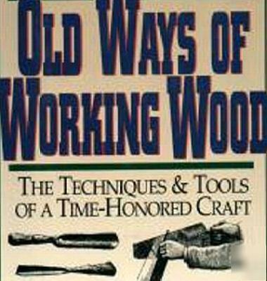Old ways of working wood antique techniques tools book 