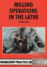 Milling operations in the lathe * book by tubal cain 