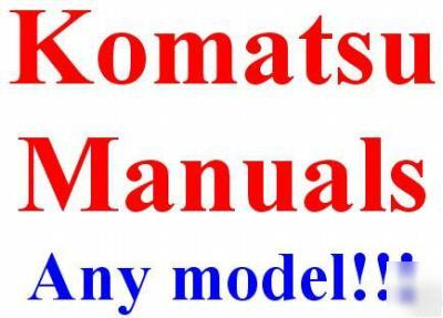 Komatsu operation&shop manuals (any model) pdf format