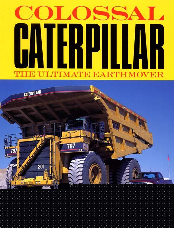 Colossal caterpillar the ultimate earthmover mining