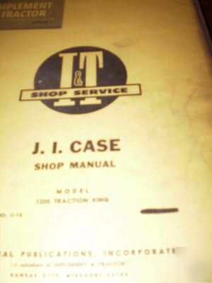 Ji case model 1200 traction king tractor i&t shopmanual