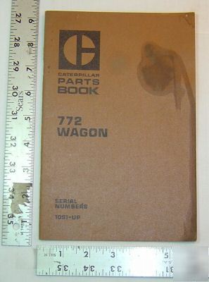 Caterpillar parts book -772 wagon 